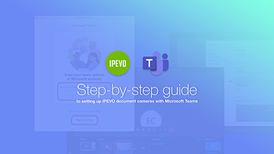Step-by-step guide to setting up IPEVO document cameras with Microsoft Teams