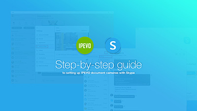 Step-by-step guide to setting up IPEVO document cameras with Skype
